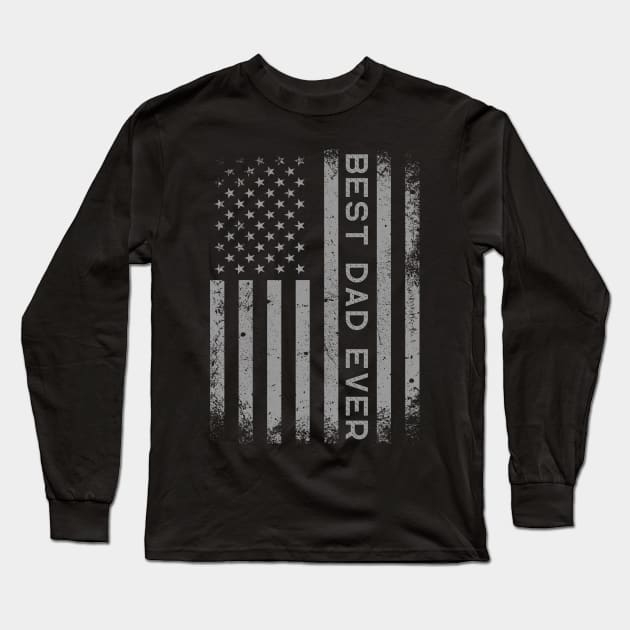 Best Dad Ever Flag Patriotic USA Funny for Dad Father Long Sleeve T-Shirt by click2print